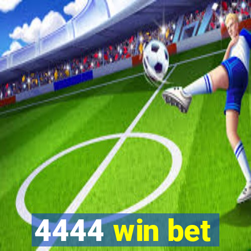 4444 win bet